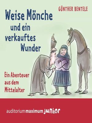 cover image of Weise Mönche und ein verkauftes Wunder--Ein Abenteuer aus dem Mittelalter